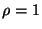$\rho=1$