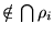 $ \notin\bigcap{\rho_i}$