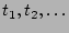 $t_{1}, t_{2},
\ldots$