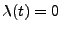 $\lambda(t) = 0$