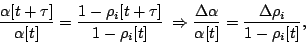 \begin{displaymath}
\frac{\alpha[t+\tau]}{\alpha[t]}=\frac{1-\rho_i[t+\tau]}{1-\...
...ac{\Delta\alpha}{\alpha[t]}=\frac{\Delta \rho_i}{1-\rho_i[t]},
\end{displaymath}