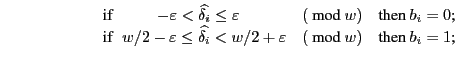 \begin{displaymath}
\begin{array}{llll}
\text{if}\hspace{6pt} \hspace{22pt}\hbo...
... & (\text{ mod } w) &\hbox{then $b_{i} = 1$;} \\
\end{array}%
\end{displaymath}