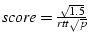 $score = \frac{\sqrt{1.5}}{rtt \sqrt{p}}$