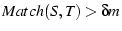 $Match(S, T) > \delta m$