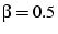 $\beta = 0.5$