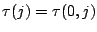 $\tau(j)=\tau(0,j)$