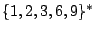 $\{1,2,3,6,9\}^{\ast}$