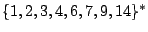 $\{1,2,3,4,6,7,9,14\}^{\ast}$