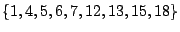 $\{1,4,5,6,7,12,13,15,18\}$