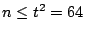 $n\le t^2=64$