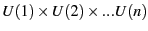 $U(1) \times U(2) \times ... U(n)$