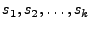 $ s_1, s_2, \ldots, s_k$