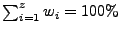 $ \sum_{i=1}^z w_i = 100\%$