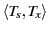 $ \langle T_s, T_x \rangle$