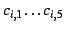 $c_{i,1} \dots c_{i,5}$