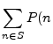 $\displaystyle \sum_{n \in S} P(n$