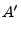 $\displaystyle A^\prime$