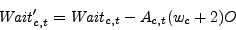 \begin{displaymath}
{\mathit{Wait}}_{c, t}' = {\mathit{Wait}}_{c,t} - A_{c,t}(w_c + 2)O
\end{displaymath}