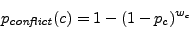 \begin{displaymath}
p_{\mathit{conflict}}(c) = 1 - (1 - p_c)^{w_c}
\end{displaymath}