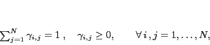 \begin{displaymath}
\sum_{j=1}^N \gamma_{i,j}=1\;,\quad \gamma_{i,j}\geq
0,\qquad\forall i ,j=1,\ldots,N,\end{displaymath}