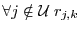 $\displaystyle \forall j \notin \mathcal{U} \; r_{j,k}$