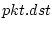 $pkt.dst$