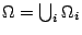 $ \Omega=\bigcup_i\Omega_i$