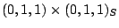 $ (0, 1, 1) \times (0, 1, 1)_S$