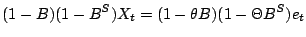 $\displaystyle (1 - B)(1 - B^S)X_t = (1-\theta B)(1-\Theta B^S)e_t$