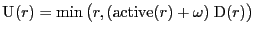 $\displaystyle \mathrm{U}_{\text{}}(r) = \min{\big( r, (\mathrm{active}(r) + \omega) \; \mathrm{D}(r) \big)}$