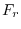 $\displaystyle F_r$