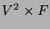 $V^2 \times F$