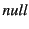 $null$