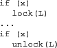 \begin{wrapfigure}{r}{0pt}
\parbox{.7in}{\footnotesize \texttt{if (x) \\
\hsp...
...ex} lock(L) \\
... \\
if (x) \\
\hspace*{2ex} unlock(L)}}
\end{wrapfigure}