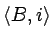 $\langle B,i\rangle$