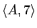 $\langle
A,7\rangle$