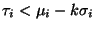$\tau_i < \mu_i - k\sigma_i$