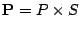 $ {\textbf P}= P \times S$