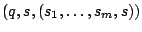 $ (q, s,
(s_1,\ldots,s_m,s))$