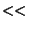 $<<$
