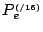 $P_{e}^{\scriptscriptstyle(/16)}$