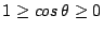 $ 1 \geq cos\,\theta \geq 0$