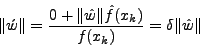 \begin{displaymath}
\Vert\acute{w}\Vert = \frac{ 0+ \Vert\hat{w}\Vert\hat{f}(x_k)} {f(x_k)}=\delta \Vert\hat{w}\Vert
\end{displaymath}