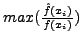 $max(\frac{\hat{f}(x_i)}{f(x_i)})$