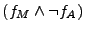 $ (f_M \land \neg f_A)$
