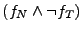 $ (f_N \land \neg f_T)$