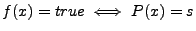 $ f(x)=true \iff P(x)=s$