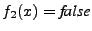 $ f_2(x)
= \textit{false}$