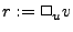 $ r := \Box_u v$