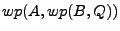 $ wp(A,
wp(B,Q))$